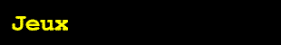jeux.gif (1276 octets)