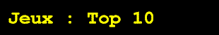 jeux top10.gif (1606 octets)